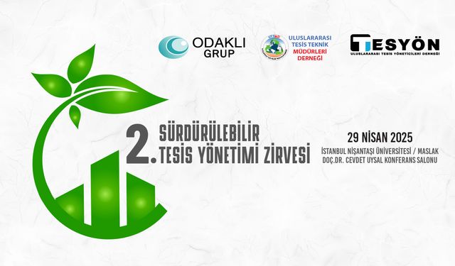 2. Sürdürülebilir Tesis Yönetimi Zirvesi Programı Açıklandı