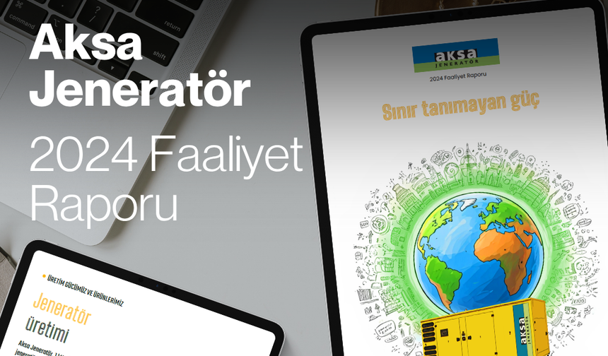 Aksa Jeneratör, 2024 Sürdürülebilirlik ve Faaliyet Raporlarını Yayınladı